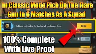 In Classic Mode Pick Up The Flare Gun In 6 Matches As A Squad