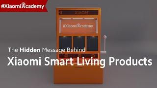 #XiaomiAcademy: The Hidden Message Behind Xiaomi Smart Living Products