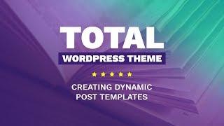 Dynamic Post Templates | Total WordPress Theme