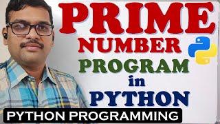PRIME NUMBER PROGRAM IN PYTHON PROGRAMMING || PYTHON PROGRAMMING