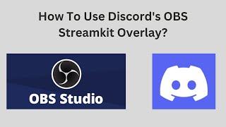 How To Use Discord's OBS Streamkit Overlay?