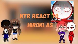 NTR React to [Hiroki as KJ][KJ FINAL RIDE]||[Kokujin no TenKousei][NTR]