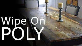 Wipe on Poly - What is it? How to make it and apply with success! Polyurethane