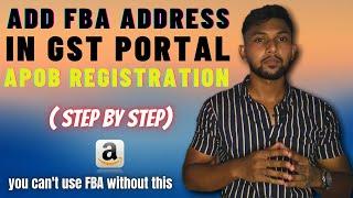 REGISTER AMAZON FBA ADDRESS IN GST PORTAL AS APOB ( Additional place of business) STEP BY STEP GUIDE