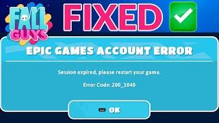 How to Fix Fall Guys Error Code 200_1040 | Session Expired, Please Restart Game
