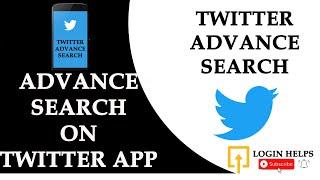 How to Do Advance Search On Twitter? Twitter Advance Search | Twitter App