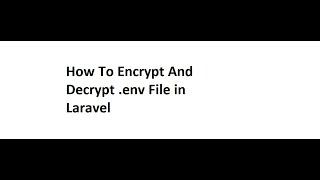 How To Encrypt And Decrypt .env File In Laravel