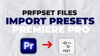 How To Quickly Import Presets Into Premiere Pro - PRFPSET file install