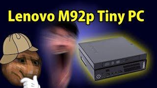 Lenovo M92p Tiny - Demonstration and Thoughts!