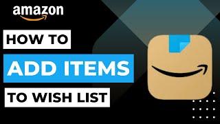 How to Add Items to Amazon Wish List | 2023