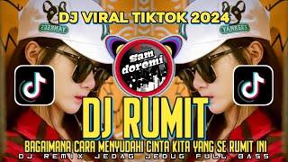 DJ BAGAIMANA CARA MENYUDAHI CINTA KITA YANG SE RUMIT INI - RUMIT VIRAL TIKTOK FULL BASS TERBARU 2024