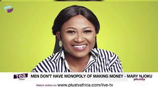 Men Don't Have Monopoly Of Making Money | Mary Njoku | TEATIME