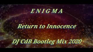 Enigma - Return to Innocence (DJ CdB Bootleg Mix 2020)