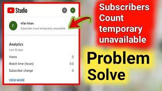 Youtube subscribers Count temporary unavailable problem solve .fix Subscribers Count temporary