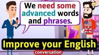 Advanced words and phrases in English (Improve your English) English Conversation Practice