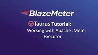 6. Taurus Tutorial -  Working with Apache JMeter Executor