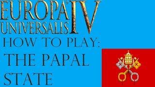 EU4 How to play the Papal State / the Pope guide!