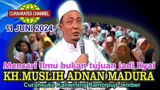 KH.MUSLIH ADNAN TERBARU 2024 di Curahsuko Kaliwining Rambipuji Jember 11 Juni 2024