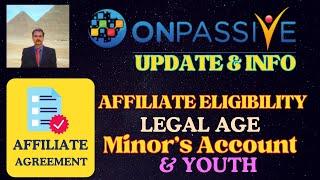 #ONPASSIVE |AFFILIATE ELIGIBILITY |LEGAL AGE & MORE| MINOR ID & YOUTH |KYC DOCUMENTS|LATEST UPDATE