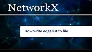 How to write edge information in a file : Networkx Tutorial # 3