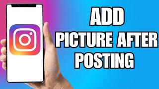 How To Add A Picture After Posting On Instagram