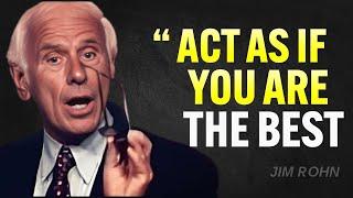 ACT AS IF YOU ARE THE BEST, NO ONE IS BETTER THAN YOU - Jim Rohn Motivation