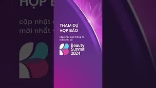 4 HOẠT ĐỘNG KHÔNG THỂ BỎ LỠ TẠI SỰ KIỆN HỌP BÁO RA MẮT BEAUTY SUMMIT 2024