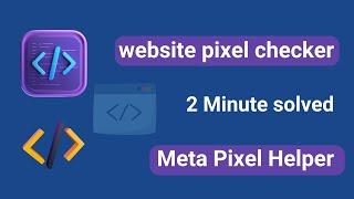 website pixel checker I Meta pixel Helper setup