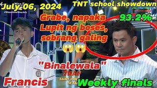 July 06, 2024, TNT school showdown, weekly finals, it's Showtime, " Binalewala "  #tawagngtanghalan