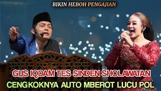 Gus iqdam terbaru - Tes Sinden Sholawatan Cengkoknya auto mberot Lucu ngakak