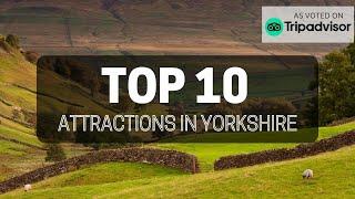 Top 10 attractions in Yorkshire, England