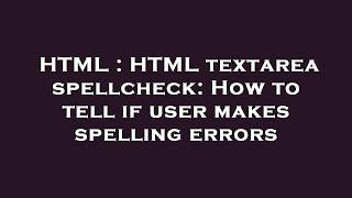 HTML : HTML textarea spellcheck: How to tell if user makes spelling errors