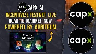 CAPX AI Incentivize Testnet Live | Road to Mainnet | Powered By ARBITRUM #capx #arbitrum