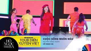 Cuộc Sống Muôn Màu - Hồ Ngọc Hà | Tour Diễn Xuyên Việt