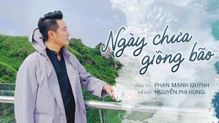 NGÀY CHƯA GIÔNG BÃO | Nguyễn Phi Hùng (ST: Phan Mạnh Quỳnh) | MV Official