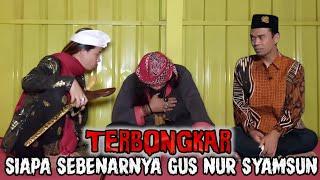 TERBONGKAR | SIAPA SEBENARNYA GUS NUR SYAMSUN? Siapakah Sebenarnya Gns Gus Nur Syamsun