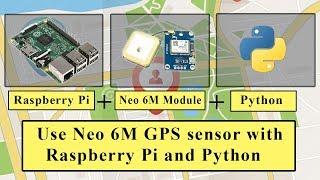 How to use Neo 6M GPS module with Raspberry Pi and Python