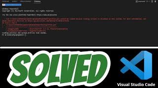 File cannot be loaded because running scripts is disabled on this system SOLVED in VS code