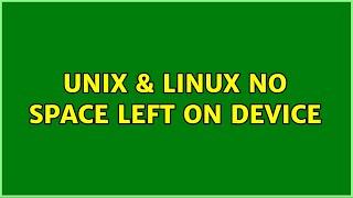 Unix & Linux: No space left on device (2 Solutions!!)