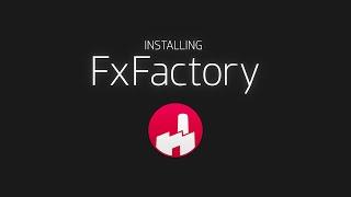 How To Install the FxFactory App and FxFactory Plugins