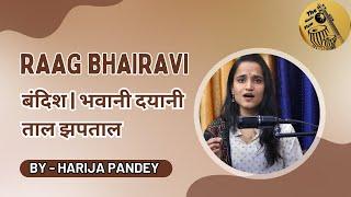 Raag Bhairavi | बंदिश | भवानी दयानी | ताल झपताल | By - Harija Pandey #harijapandey  #themusicflow