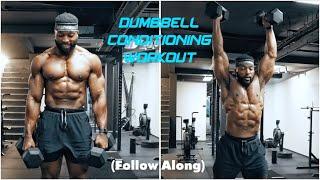 DUMBBELL ONLY WORKOUT | HIGH INTENSITY CONDITIONING TRAINING | Follow Along