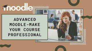 Advanced Moodle- How can I improve the look and feel of my Moodle site? #moodle