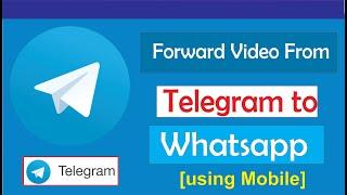 How to forward Video from Telegram to Whatsapp