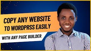 The New Way to Copy Any Website to WordPress: With Any PageBuilder [2025]