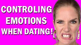 6 Amazing Practical Ways To CONTROL Your EMOTIONS When Dating