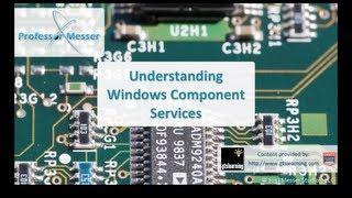 Understanding Windows Component Services - CompTIA A+ 220-802: 1.4