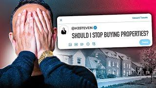 Should I Stop Buying Properties?