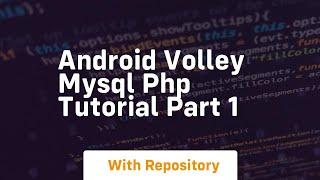 Android volley mysql php tutorial part 1