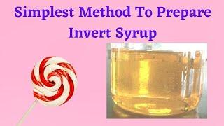 Simplest Method To Prepare Invert Syrup